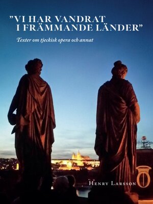 cover image of Vi har vandrat i främmande länder. Texter om tjeckisk opera och annat